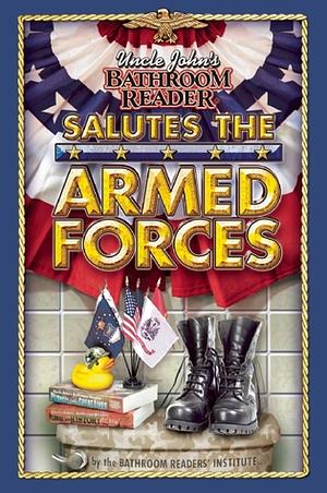 Uncle John's Bathroom Reader Salutes the Armed Forces by Bathroom Readers' Institute