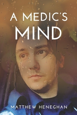 A Medic's Mind by Matthew Heneghan