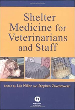 Shelter Medicine for Veterinarians and Staff by Lila Miller