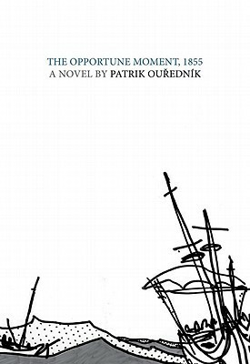 The Opportune Moment, 1855: A Novel by Alex Zucker, Patrik Ouředník