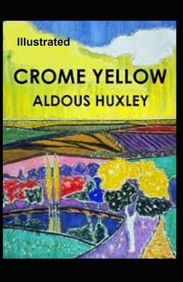 Crome Yellow Illustrated by Aldous Huxley