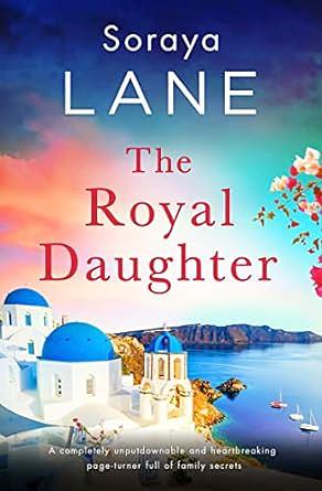 The Royal Daughter by Soraya M. Lane