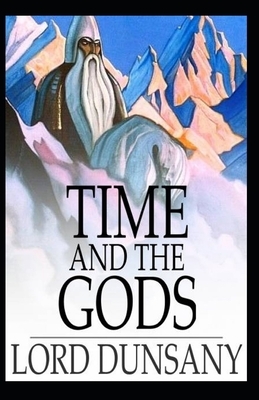 Time and the Gods Illustrated by Lord Dunsany