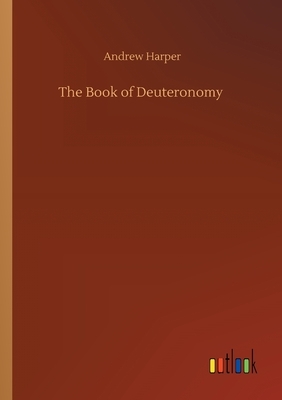 The Book of Deuteronomy by Andrew Harper