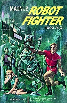 Magnus, Robot Fighter Archives Volume 1 by Eric Friewald, Russ Manning, Robert Schaefer