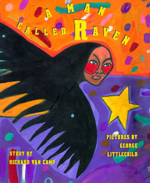 A Man Called Raven by George Littlechild, Richard Van Camp