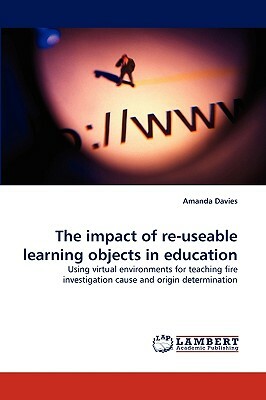 The Impact of Re-Useable Learning Objects in Education by Amanda Davies