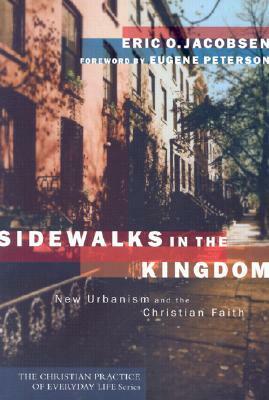 Sidewalks in the Kingdom: New Urbanism and the Christian Faith by Eugene H. Peterson, Eric O. Jacobsen