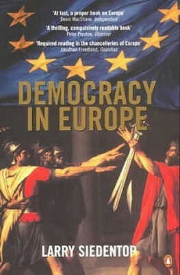 Democracy in Europe by Larry Siedentop