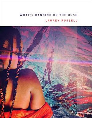 What's Hanging on the Hush by Lauren Russell