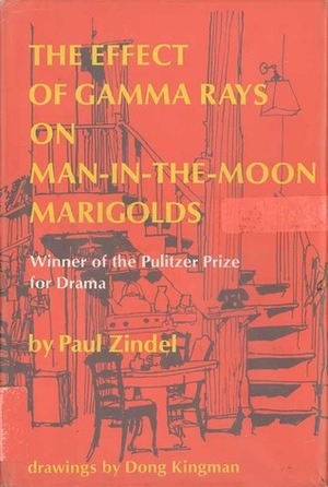 The Effect of Gamma Rays on Man-In-The-Moon Marigolds: A Drama in Two Acts by Paul Zindel