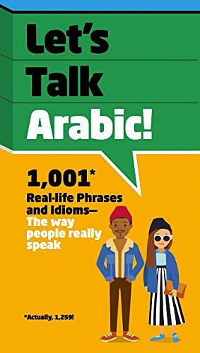 Let's Talk Arabic: 1,001 Real-life Phrases and Idioms -- The Way People Really Speak by Jane Wightwick