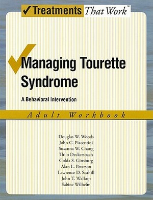 Managing Tourette Syndrome Adult Workbook: A Behaviorial Intervention by Douglas W. Woods, Susanna Chang, John Piacentini