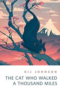 The Cat Who Walked a Thousand Miles by Kij Johnson, Goni Montes