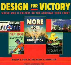 Design for Victory: World War II Poster on the American Home Front by Harry Rubenstein, William L. Bird Jr.