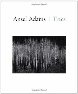 Ansel Adams: Trees by Ansel Adams