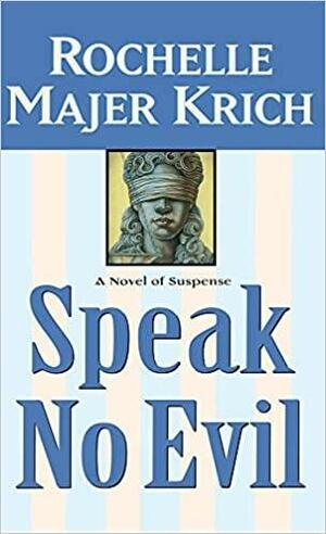 Speak No Evil by Rochelle Majer Krich