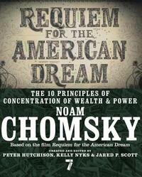 Requiem for the American Dream: The 10 Principles of Concentration of Wealth & Power by Noam Chomsky