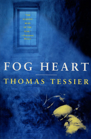 Fog Heart by Thomas Tessier