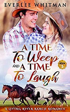 A Time to Weep and a Time To Laugh by Everlee Whitman