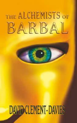 The Alchemists of Barbal. David Clement-Davies by David Clement-Davies