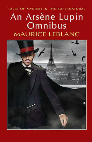 An Arsène Lupin Omnibus by Maurice Leblanc, David Stuart Davies