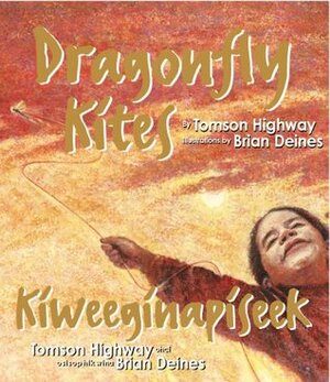 Dragonfly Kites by Brian Deines, Tomson Highway