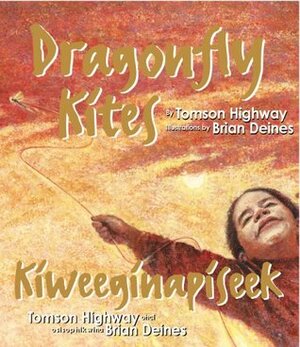 Dragonfly Kites by Brian Deines, Tomson Highway