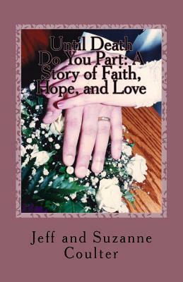 Until Death Do You Part: A Story of Faith, Hope, and Love by Jeff Coulter, Suzanne Coulter