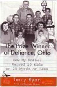 The Prize Winner of Defiance, Ohio: How My Mother Raised 10 Kids on 25 Words or Less by Terry Ryan