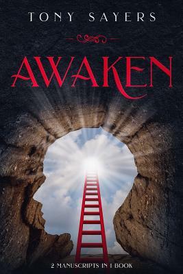 Awaken: **2 Manuscripts in 1 Book** by Tony Sayers