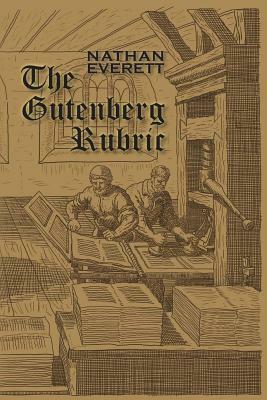 The Gutenberg Rubric by Nathan Everett