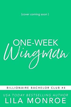 One Week Wingman by Lila Monroe