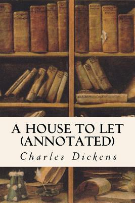 A House to Let (annotated) by Adelaide Ann Proctor, Elizabeth Gaskell, Wilkie Collins