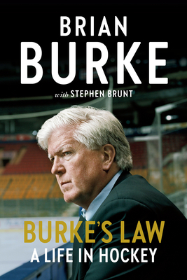 Burke's Law: A Life in Hockey by Brian Burke, Stephen Brunt