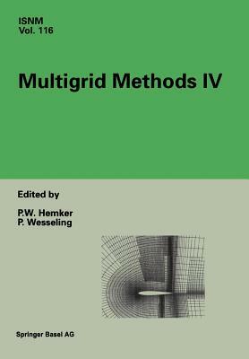 Multigrid Methods IV: Proceedings of the Fourth European Multigrid Conference, Amsterdam, July 6-9, 1993 by 