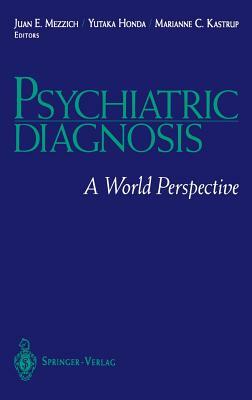 Psychiatric Diagnosis: A World Perspective by 