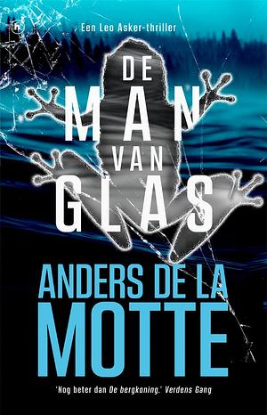 De man van glas by Anders de la Motte