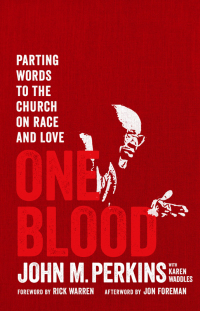 One Blood: Parting Words to the Church on Race by John M. Perkins, Karen Waddles, Bill And Lynne Hybels