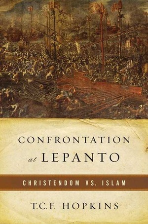 Confrontation at Lepanto: Christendom vs. Islam by T.C.F. Hopkins, Chelsea Quinn Yarbro