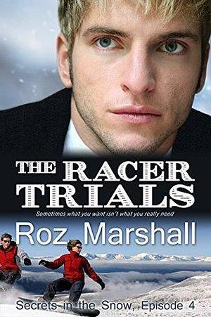 The Racer Trials: An inspiring story of finding love in unexpected places by Roz Marshall, Roz Marshall