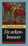 De arkenbouwer by Chaim Potok