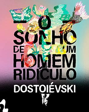 O Sonho de um Homem Ridículo by Fyodor Dostoevsky