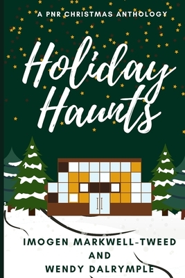 Holiday Haunts: A Paranormal Romance Collection by Wendy Dalrymple, Imogen Markwell-Tweed