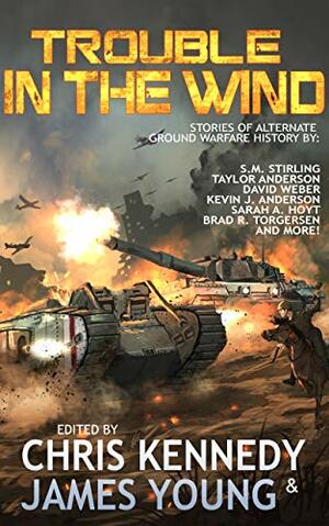 Trouble in the Wind by S.M. Stirling, Kevin Anderson, Sarah Hoyt, Taylor Anderson, David Weber, Brad R. Torgersen, Christopher Nuttall, Kevin Ikenberry, James Young, Chris Kennedy
