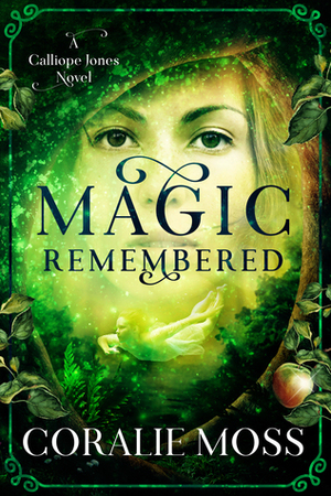 Magic Remembered by Coralie Moss