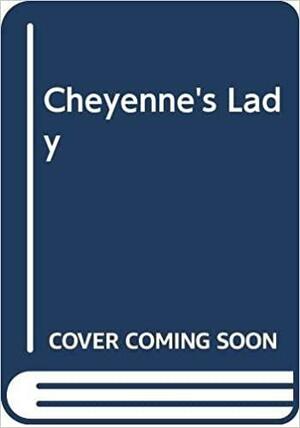 Cheyenne's Lady by Patricia Rice