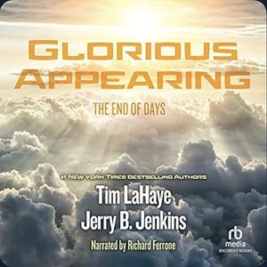 Glorious Appearing by Jerry B. Jenkins, Tim LaHaye