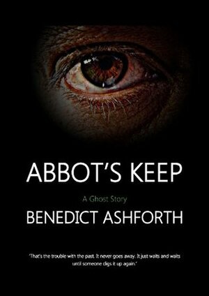 Abbot's Keep: A Ghost Story by Benedict Ashforth