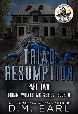 Triad Resumption, Part Two by D.M. Earl, D.M. Earl